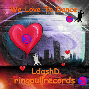 We Love to Dance released by LdashD on Ringpull Records